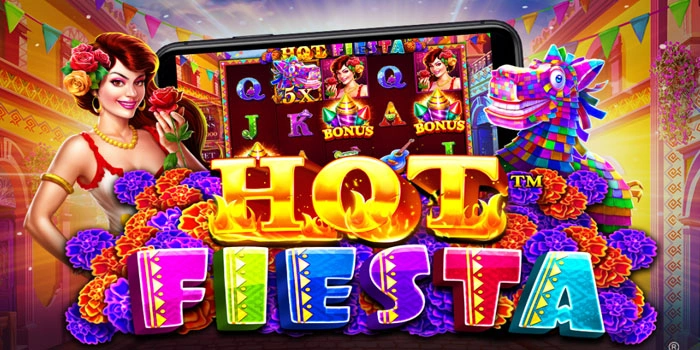 Slot Hot Fiesta Hadiah Jackpot Besar Bikin Kaya Mendadak