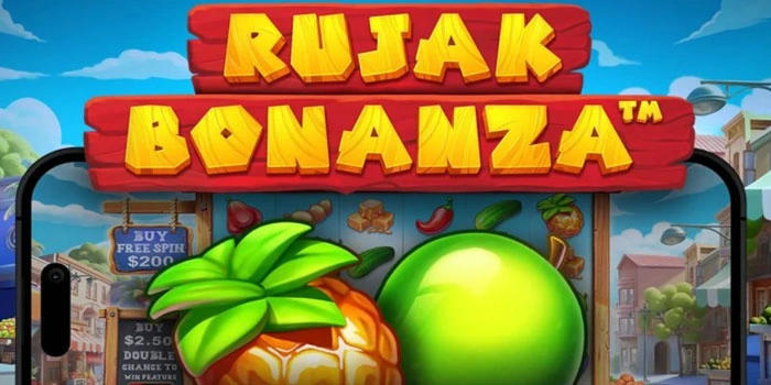 Trik Jitu Mendapatkan Jackpot Besar Di Rujak Bonanza 