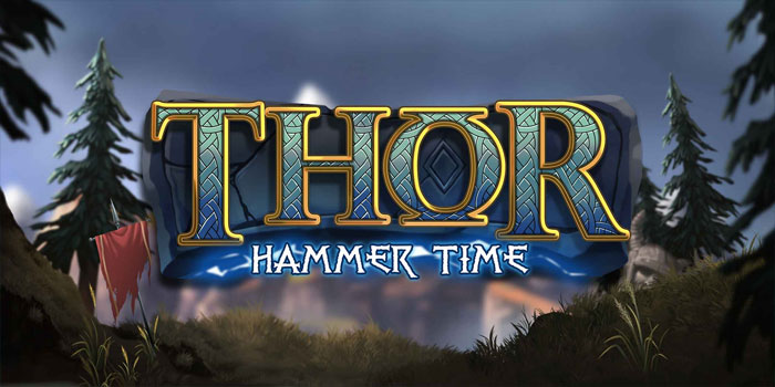 Langkah Cerdas Menang Besar di Slot Thor Hammer Time