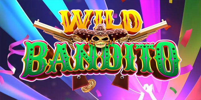 Bocoran Tips Mendapatkan Jackpot di Slot Wild Bandito