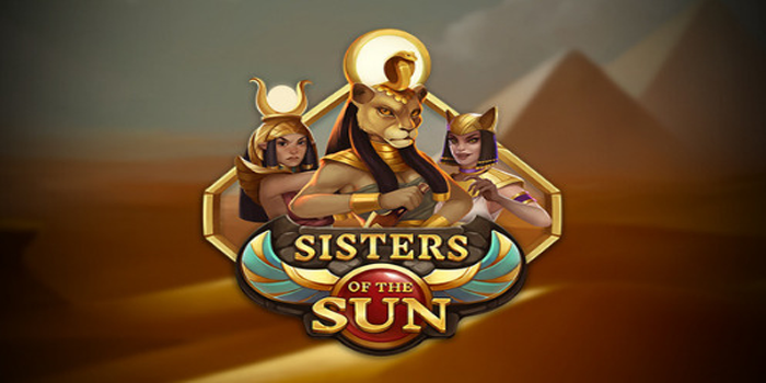 Trik Menang di Slot Sisters of the Sun yang Perlu Diketahui