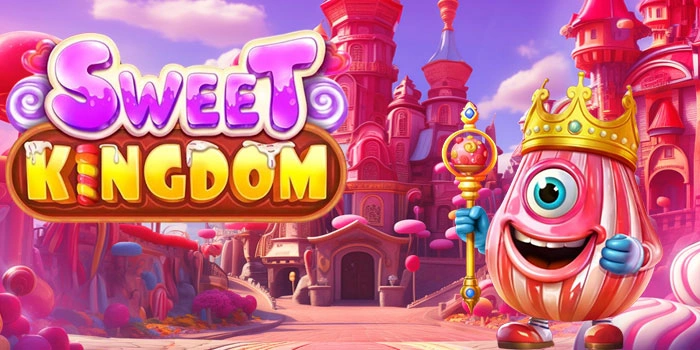 Slot Sweet Kingdom Strategi Menang di Kerajaan Manisan