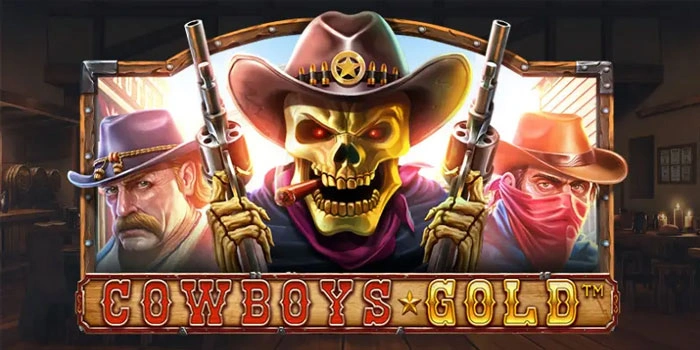 Trik Bermain Slot Cowboys Gold Agar Mudah Cuan