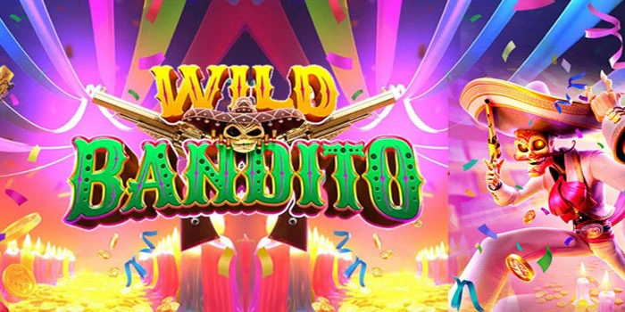 Rahasia Slot Wild Bandito Maxwin Mudah
